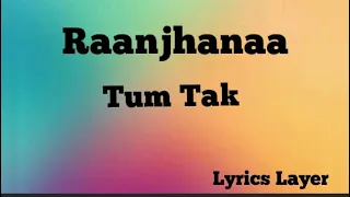 Tum Tak | Raanjhanaa Song Lyrics