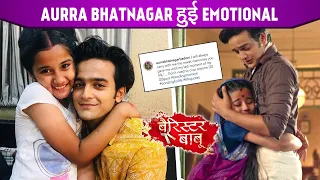Barrister Babu : Aurra Bhatnagar Pens An Emotional Note For Pravisht Mishra Before Her Exit |