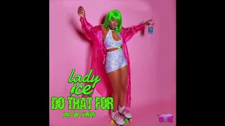 Lady Ice - Do That For
