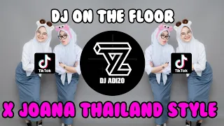 DJ ON THE FLOOR X JOANA THAILAND STYLE TERBARU VIRAL FYP TIKTOK 2024