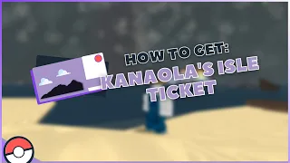 How to get the Kanaola's Isle ticket! - Pokemon Brick Bronze