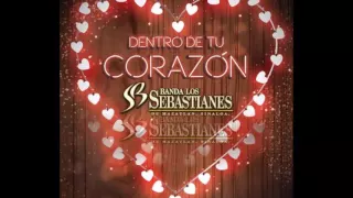 Dentro De Tu Corazon Banda Los Sebastianes Single 2016