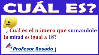 ¿Cuál es el número que al sumarle la mitad es igual a 18?