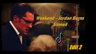 JORDAN BURNS - WEKEND ( slowed ) Tik Tok - Tom Hardy -Edit 2