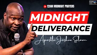 [12:00AM] MIDNIGHT PRAYER: NIGHT OF DELIVERANCE, ENCOUNTER AND IMPARTATION | APOSTLE JOSHUA SELMAN