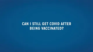 Can I still get COVID after being vaccinated? COVID-19 Vaccine Q&A with Courtland Keteyian, MD