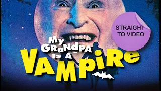 Straight to Video - My Grandpa is a Vampire (1991)