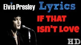 Elvis Presley - If That Isn't Love LYRICS! HD!