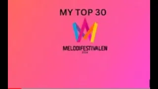 MY TOP 30 I MELODIFESTIVALEN EFTER JAG HAR  HÖRT LÅTARNA