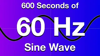 60Hz Sine Wave Test Tone - 600 Seconds (10 Minutes)