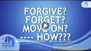 Ed Lapiz - FORGIVE? FORGET? MOVE ON? ---- HOW???