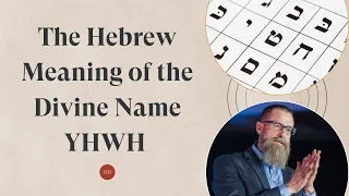 The Hebrew Meaning of the Divine Name YHWH