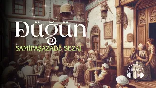 Düğün | Samipaşazade Sezai (Sesli Öykü)