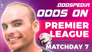 Odds On: Premier League Matchday 7 - Football Match Tips, Bets, Odds & Predictions