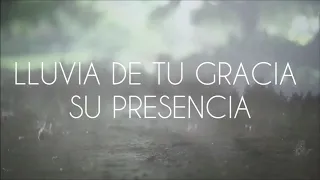 LLUVIA DE TU GRACIA- SU PRESENCIA  (LETRA)