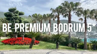 Be premium Bodrum 5* - обзор, май 2021