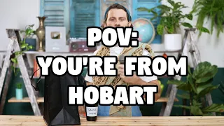 POV: You're From Hobart 😬