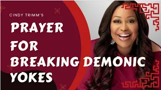 DR. CINDY TRIMM'S WARFARE PRAYERS FOR BREAKING DEMONIC YOKES