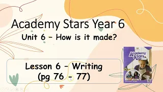 Workbook  Year 6 Academy Stars Unit 6 – How is it made? Lesson 6 page 76 & 77 + answers