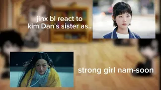 jinx bl react to kim Dan's sister as strong girl nam-soon hope yall enjoy ♤gacha_lily♡