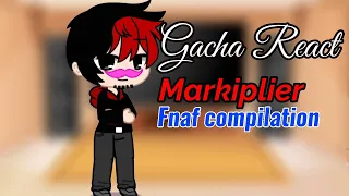 Gacha Tuber And Fnia Animatronic React To Markiplier Fnaf Compilation 1-3 (Part 1)