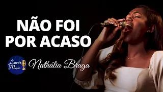 Não Foi Por Acaso | Nathália Braga (COM LETRA)