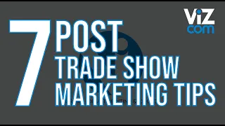 7 Post Trade Show Marketing Tips