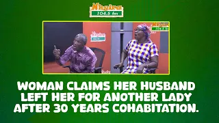 Woman claims her husband left her for another lady after 30years cohabitation.