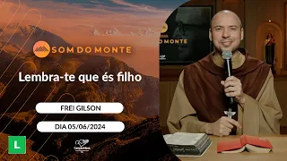 Som do Monte - 05/06/2024 - Lembra-te que és filho!