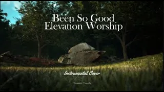 Elevation Worship - Been So Good - Instrumental Cover with Lyrics
