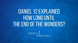 Daniel 12 Explained, How long until the end of the wonders? - Trailer - Bible Prophecy Explained