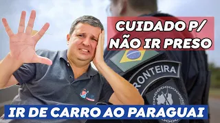 CUIDADOS AO IR DE CARRO NO PARAGUAI. 5 DICAS PARA NÃO TER PROBLEMAS COM A POLICIA