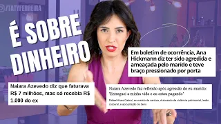 CASO ANA HICKMAN e NAIARA AZEVEDO É sobre DINHEIRO