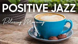 Positive Jazz - Soft Piano Jazz Coffee with Happy Bossa Nova Music for Good New Day