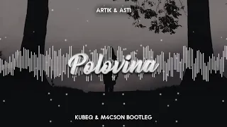 Artik & Asti - Polovina (KubeQ x M4CSON Bootleg 2021)