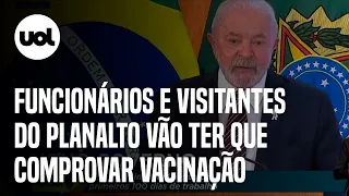 Lula: ‘Não trabalhará ninguém que não tenha cartão de vacina no Palácio do Planalto’