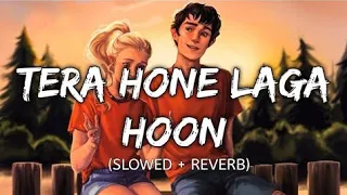 Tera Hone Laga Hoon [Slowed +Reverb] - Atif Aslam, Pritam | Musiclovers