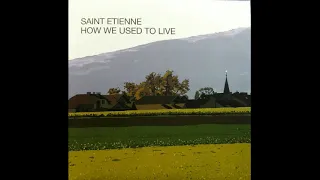 Saint Etienne - How We Used To Live p. 1 (7'' Version)