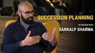 Effective leadership succession planning | Sankalp Sharma