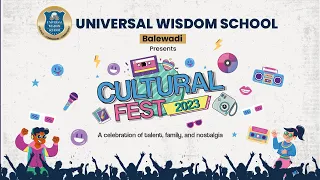 Universal Wisdom School, Balewadi | The Cultural Fest 2023