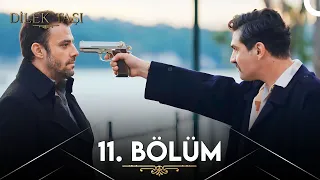 Dilek Taşı 11. Bölüm