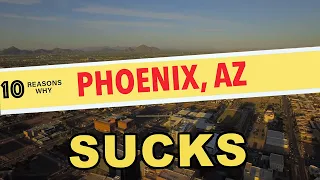 10 Reasons Why You Should NEVER Move to Phoenix, Arizona