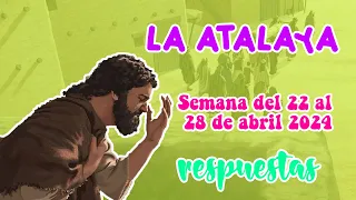 RESPUESTAS para el ESTUDIO DE LA ATALAYA | SEMANA DEL 22 AL 28 DE ABRIL 2024