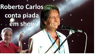 Roberto Carlos Conta Piada durante Show