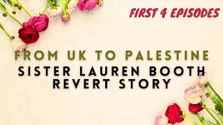 From UK to Palestine | Sister Lauren Booth Revert Story (First 4 Episodes)
