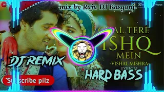 chal tere ishq mein dj Remix /Hard trance /Dj raju punjabi kasganj edm king/its raju dj