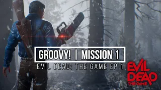 Groovy! Mission 1 | Evil Dead: The Game Ep 1