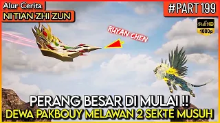 DEWA PAKBOUY MELAWAN 2 SEKTE MUSUH SEKALIGUS !! - Alur Cerita Donghua #NTZZ (PART 199)