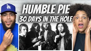 HOW?!| FIRST TIME HEARING Humble Pie  - 30 Days In The Hole REACTION