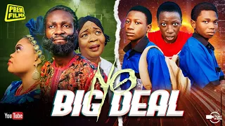 NO BIG DEAL - Written & Directed by Femi Adebile